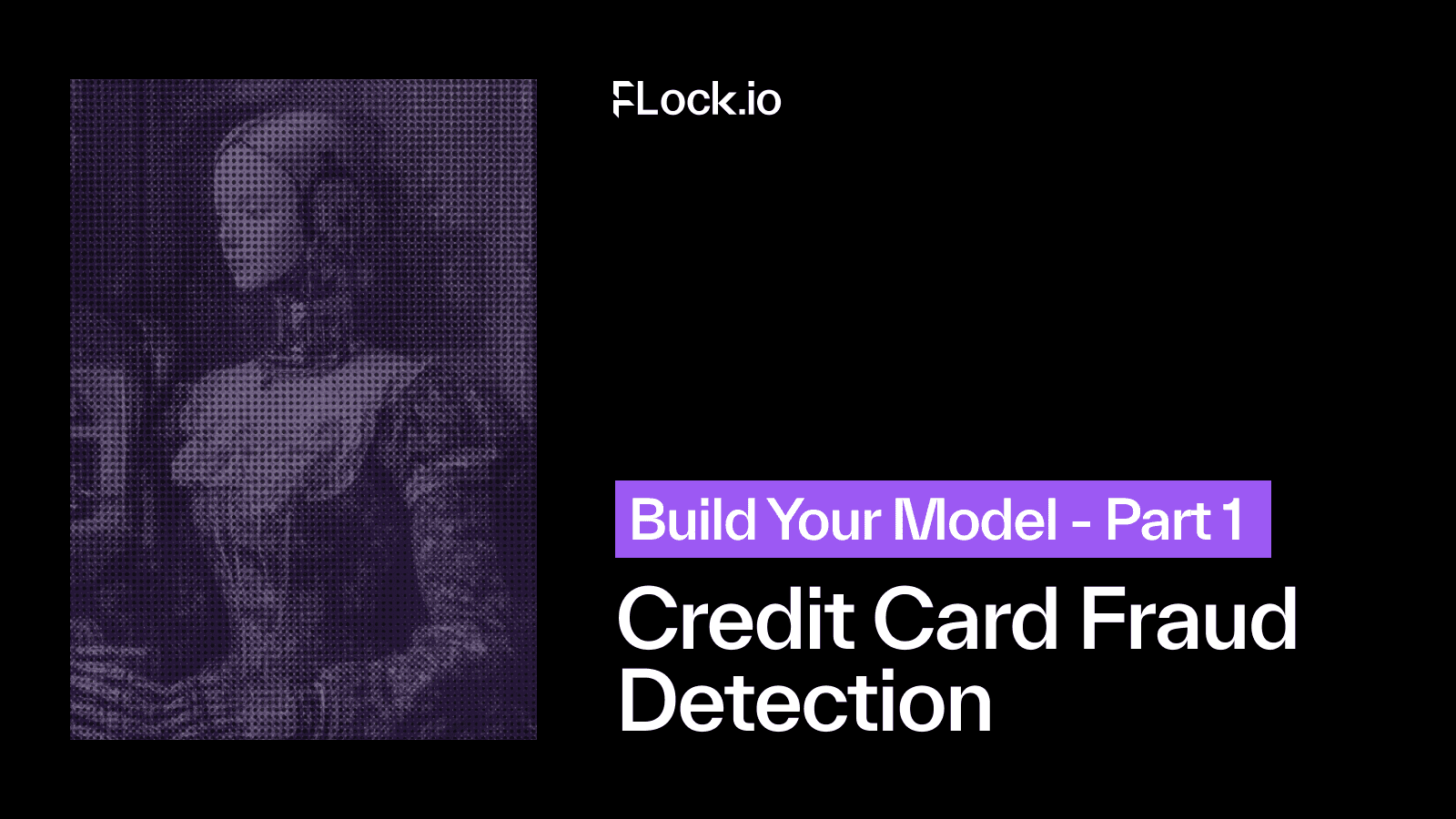 Credit Card Fraud Detection: Build Your Own Model — Part 1