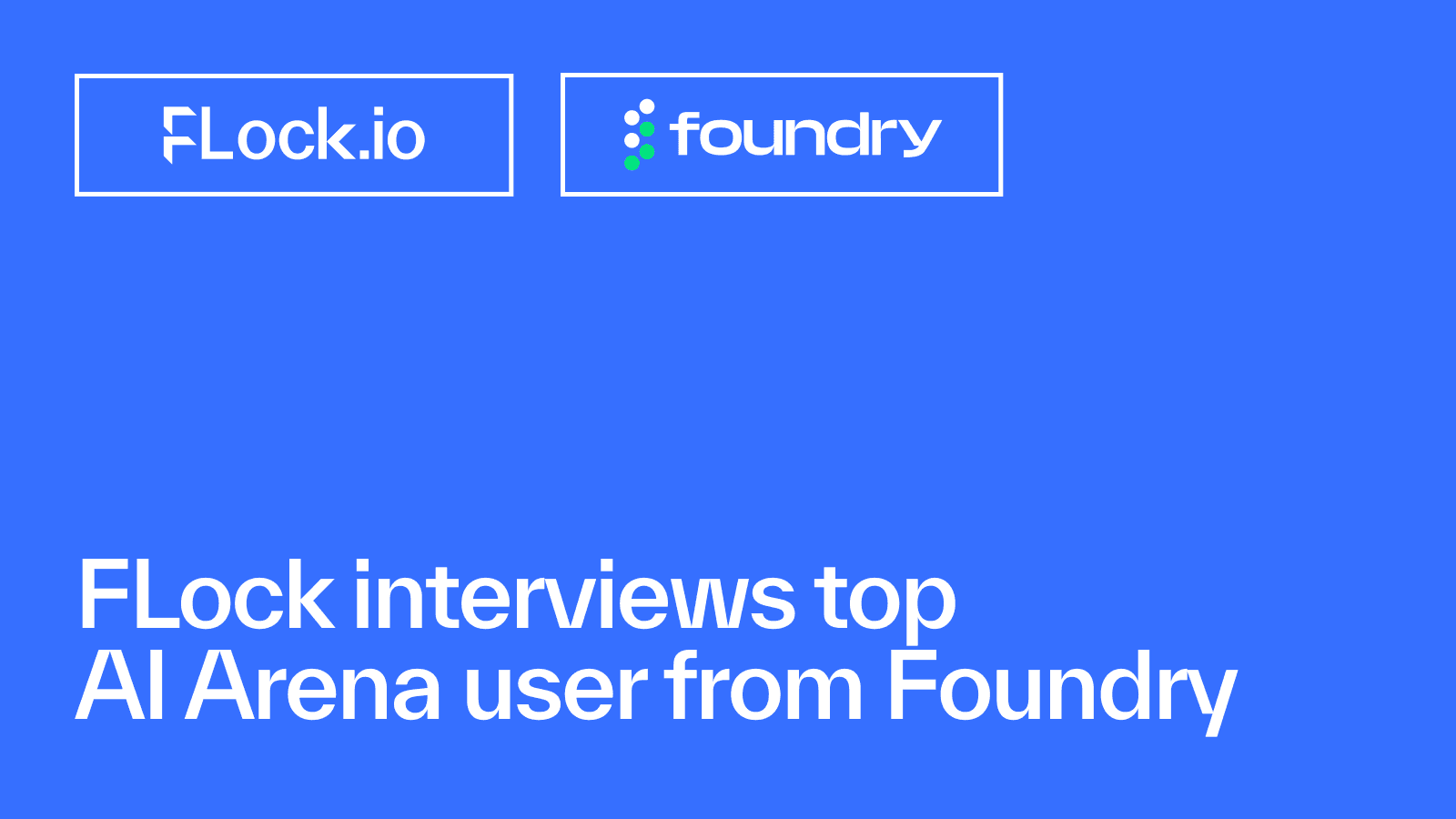 FLock interviews top AI Arena user from Foundry