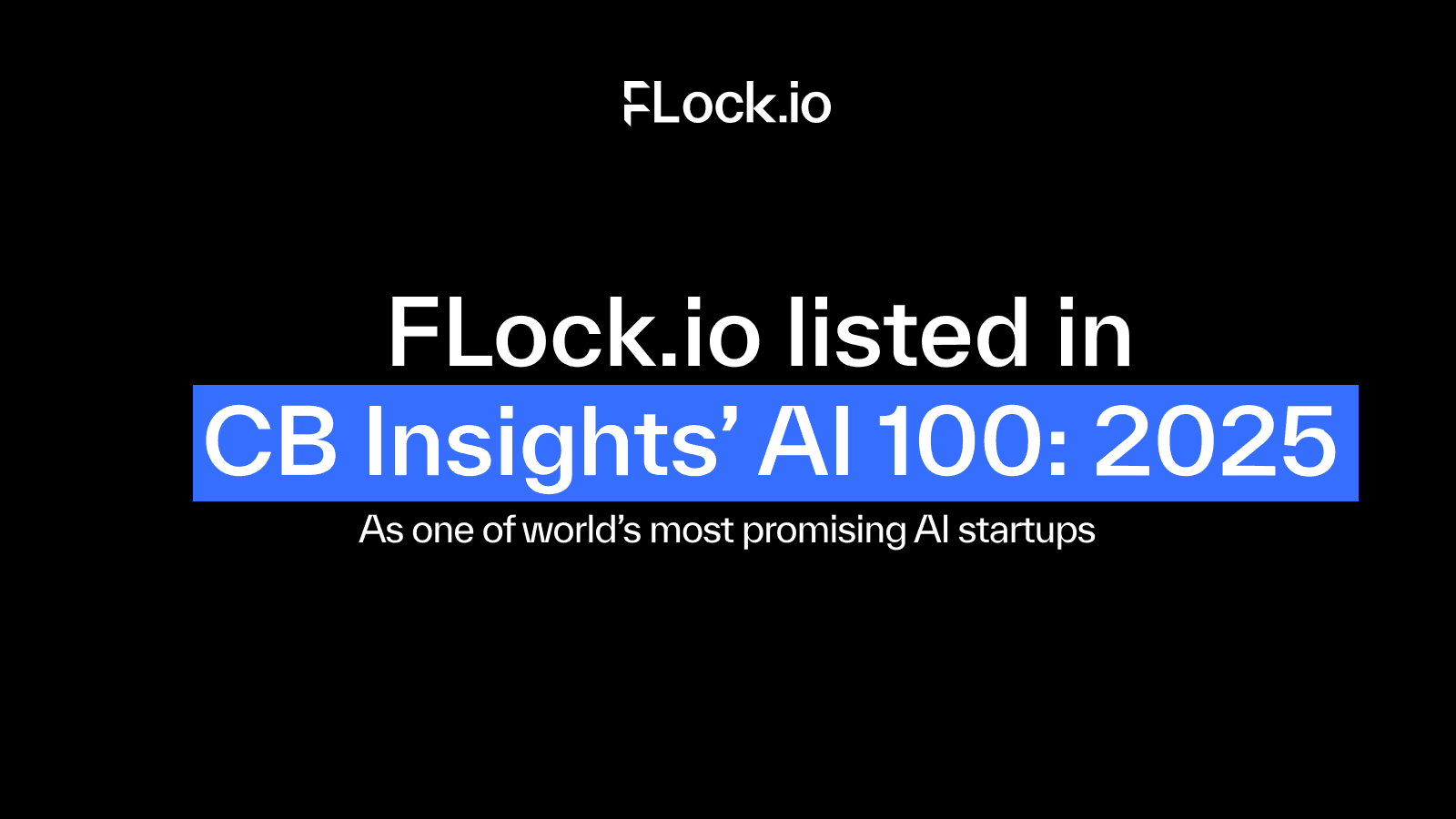 CB Insights’ ‘AI 100: 2025’: FLock one of world’s most promising AI startups