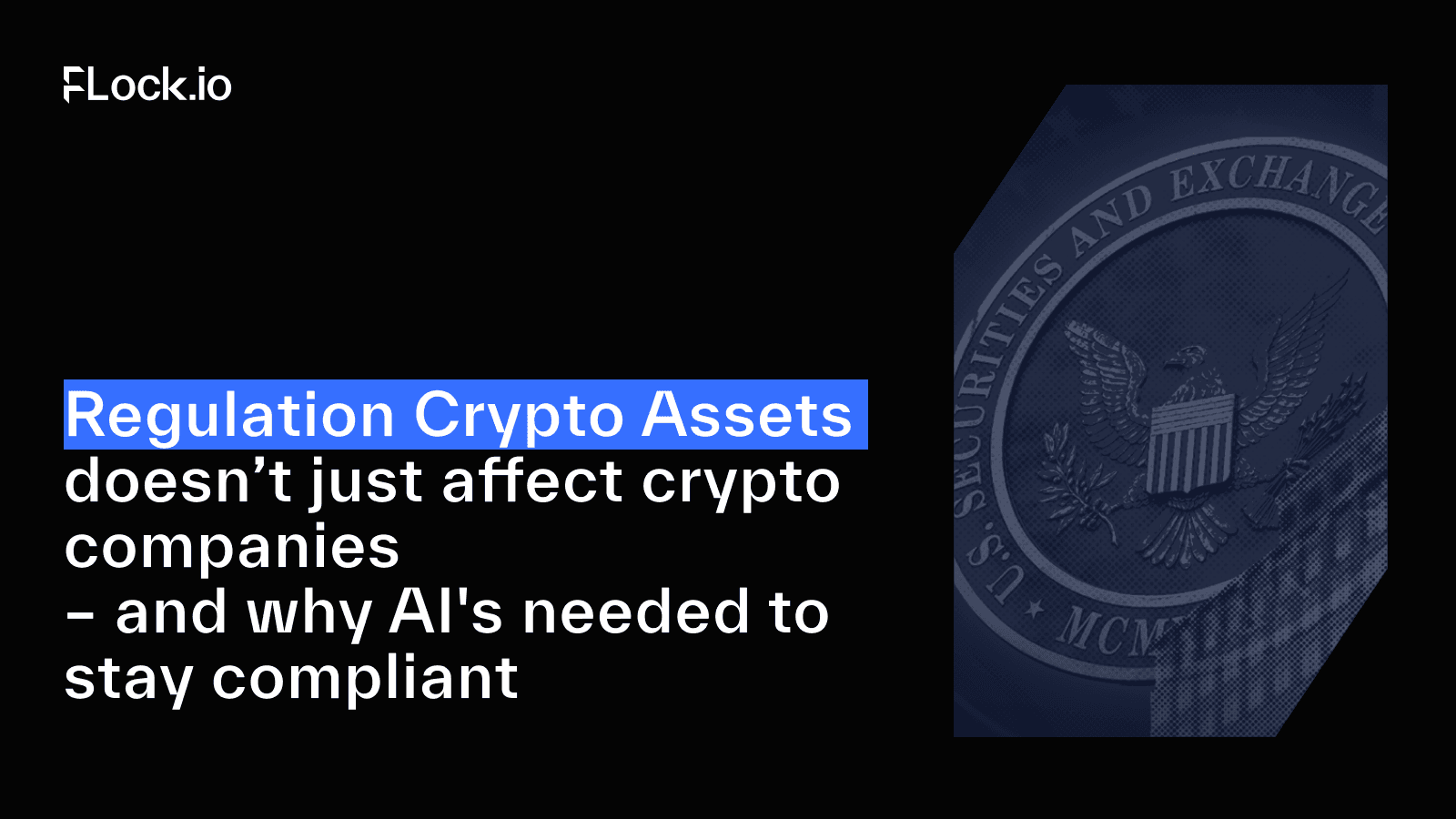 Regulation Crypto Assets doesn’t just affect crypto companies – and why AI's needed to stay compliant